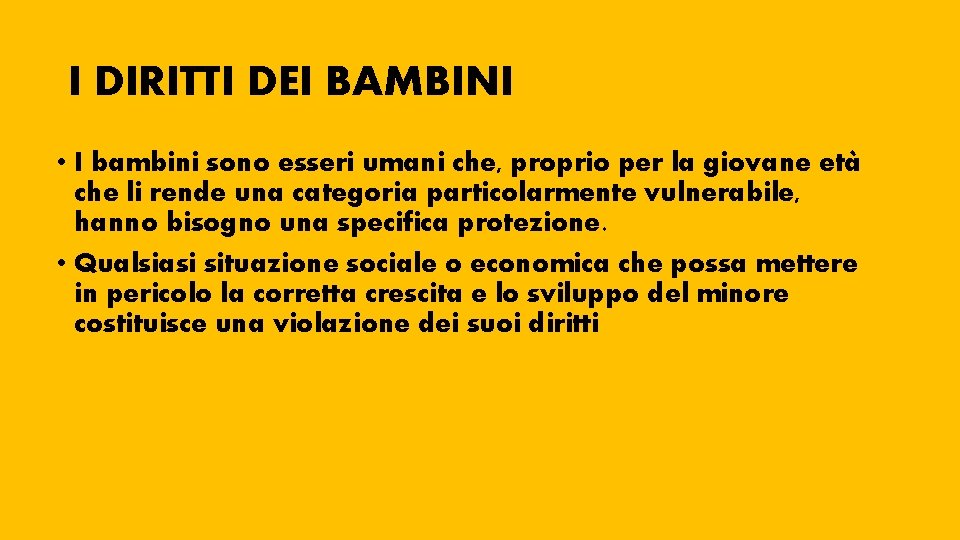 I DIRITTI DEI BAMBINI • I bambini sono esseri umani che, proprio per la