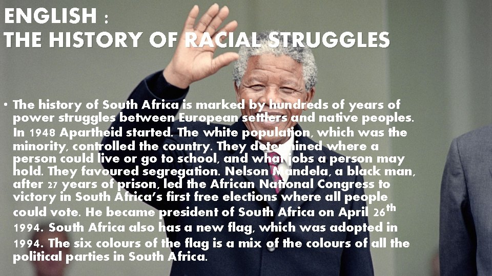 ENGLISH : THE HISTORY OF RACIAL STRUGGLES • The history of South Africa is