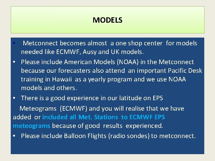 MODELS • Metconnect becomes almost a one shop center for models needed like ECMWF,