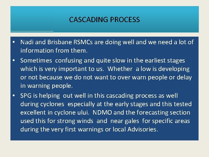 CASCADING PROCESS • Nadi and Brisbane RSMCs are doing well and we need a