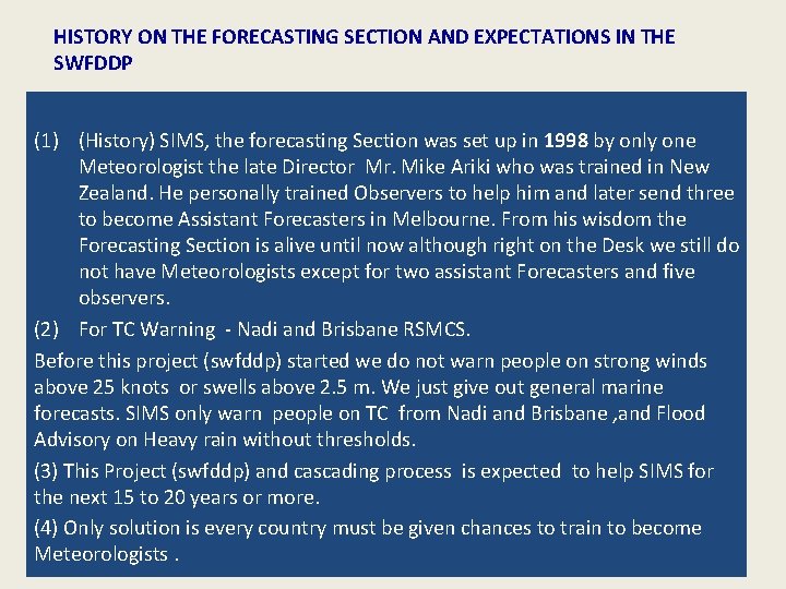 HISTORY ON THE FORECASTING SECTION AND EXPECTATIONS IN THE SWFDDP (1) (History) SIMS, the