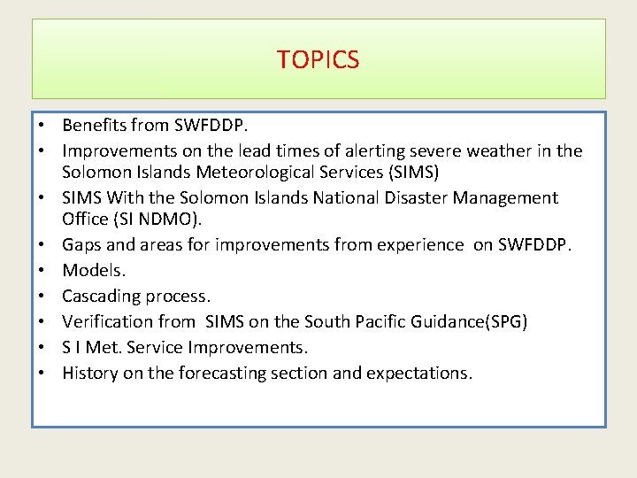 TOPICS • Benefits from SWFDDP. • Improvements on the lead times of alerting severe