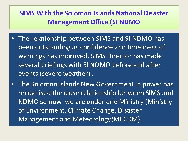 SIMS With the Solomon Islands National Disaster Management Office (SI NDMO • The relationship