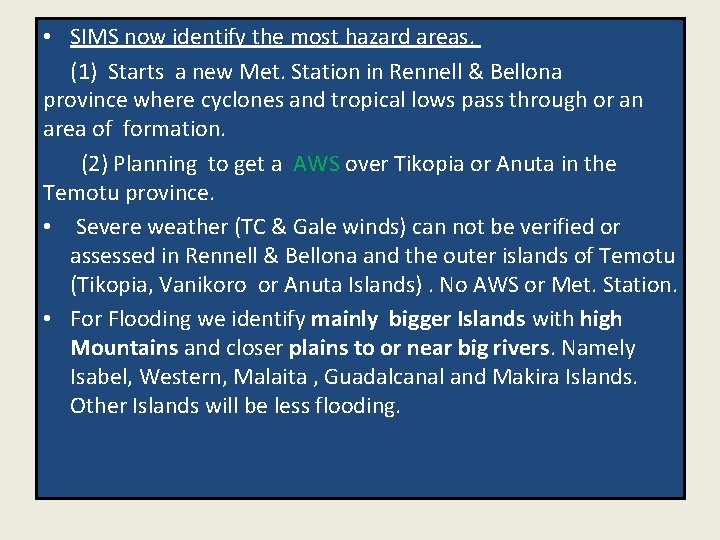  • SIMS now identify the most hazard areas. (1) Starts a new Met.