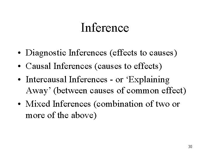 Inference • Diagnostic Inferences (effects to causes) • Causal Inferences (causes to effects) •