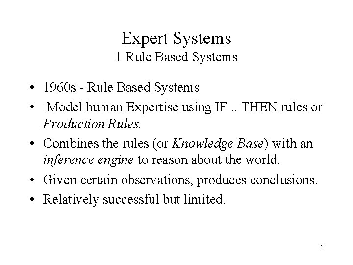 Expert Systems 1 Rule Based Systems • 1960 s - Rule Based Systems •