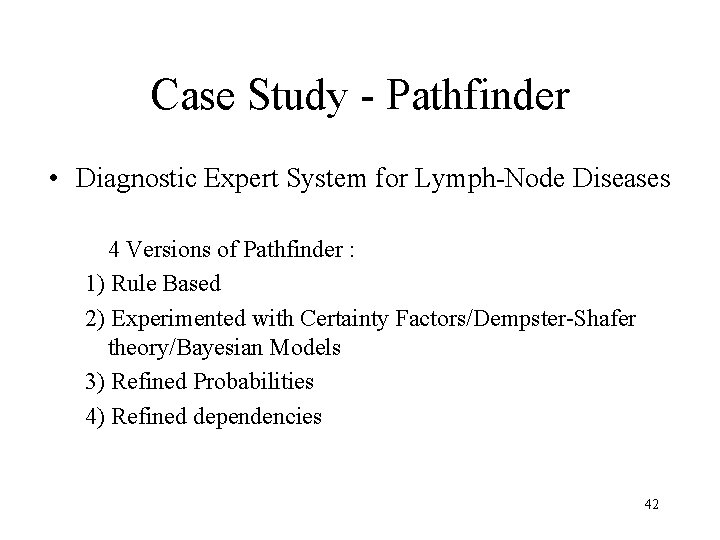 Case Study - Pathfinder • Diagnostic Expert System for Lymph-Node Diseases 4 Versions of