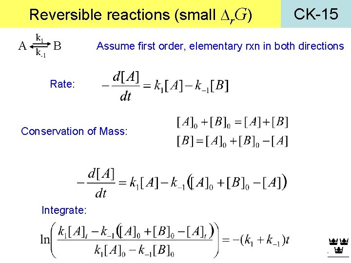 Reversible reactions (small Dr. G) A k 1 k-1 B Assume first order, elementary