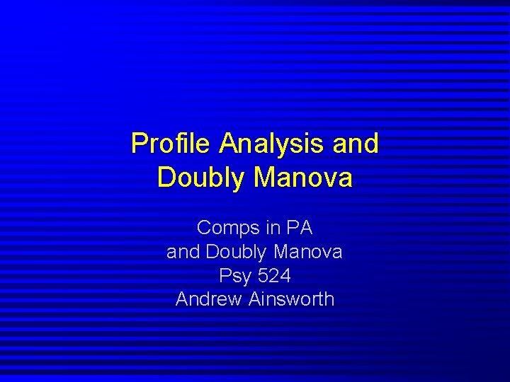 Profile Analysis and Doubly Manova Comps in PA and Doubly Manova Psy 524 Andrew