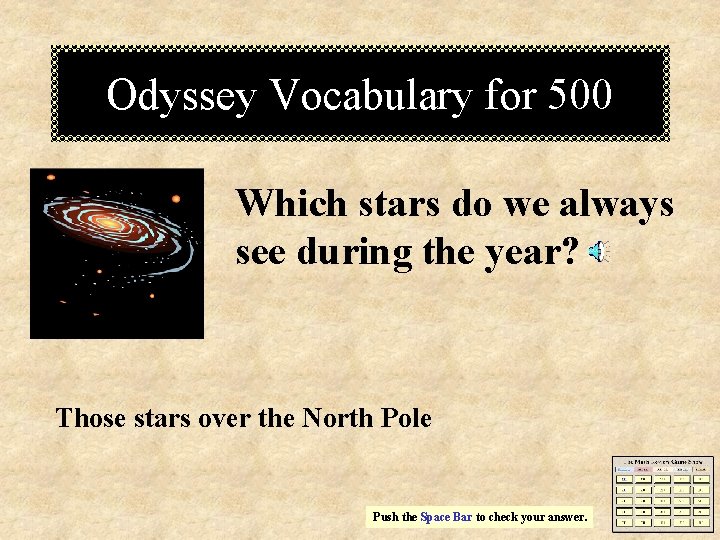 Odyssey Vocabulary for 500 Which stars do we always see during the year? Those