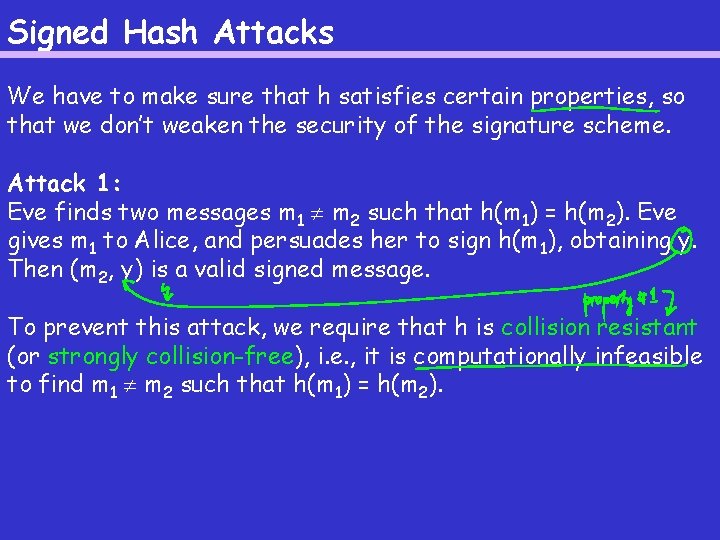 Signed Hash Attacks We have to make sure that h satisfies certain properties, so