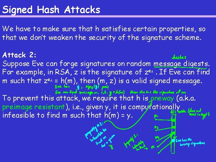 Signed Hash Attacks We have to make sure that h satisfies certain properties, so