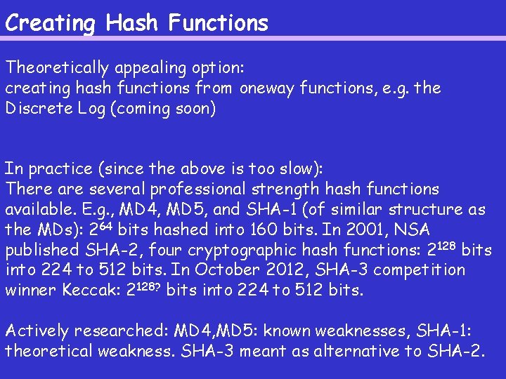 Creating Hash Functions Theoretically appealing option: creating hash functions from oneway functions, e. g.