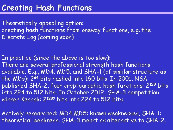 Creating Hash Functions Theoretically appealing option: creating hash functions from oneway functions, e. g.