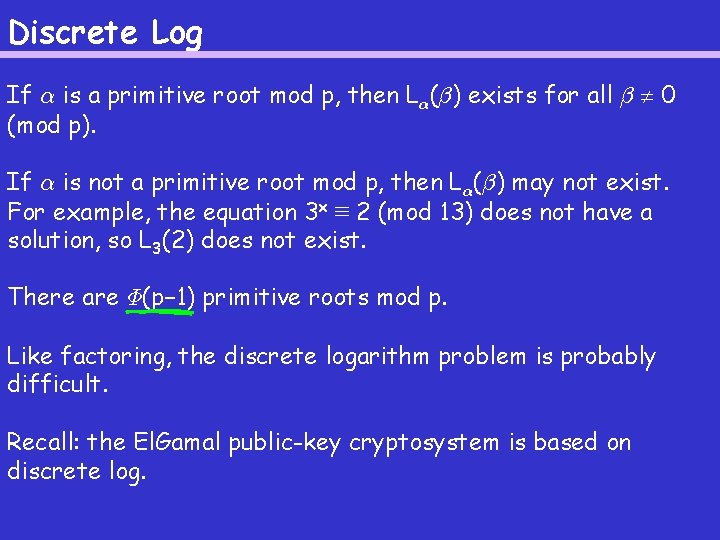 Discrete Log If ® is a primitive root mod p, then L®(¯) exists for