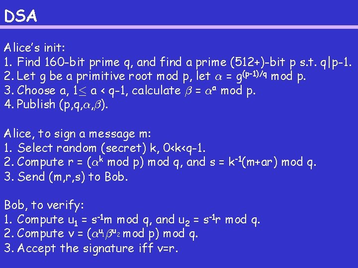 DSA Alice’s init: 1. Find 160 -bit prime q, and find a prime (512+)-bit