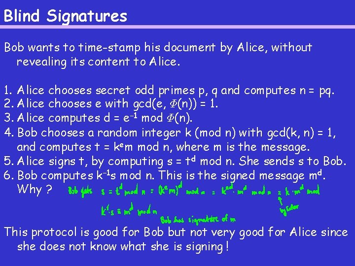 Blind Signatures Bob wants to time-stamp his document by Alice, without revealing its content