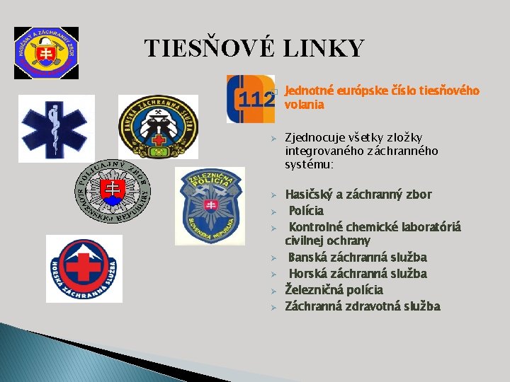 TIESŇOVÉ LINKY � Ø Ø Ø Ø Jednotné európske číslo tiesňového volania Zjednocuje všetky