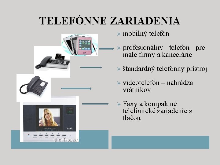 TELEFÓNNE ZARIADENIA Ø mobilný telefón Ø profesionálny telefón pre malé firmy a kancelárie Ø