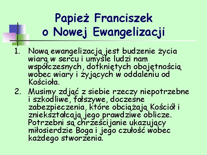 Papież Franciszek o Nowej Ewangelizacji 1. Nową ewangelizacją jest budzenie życia wiarą w sercu