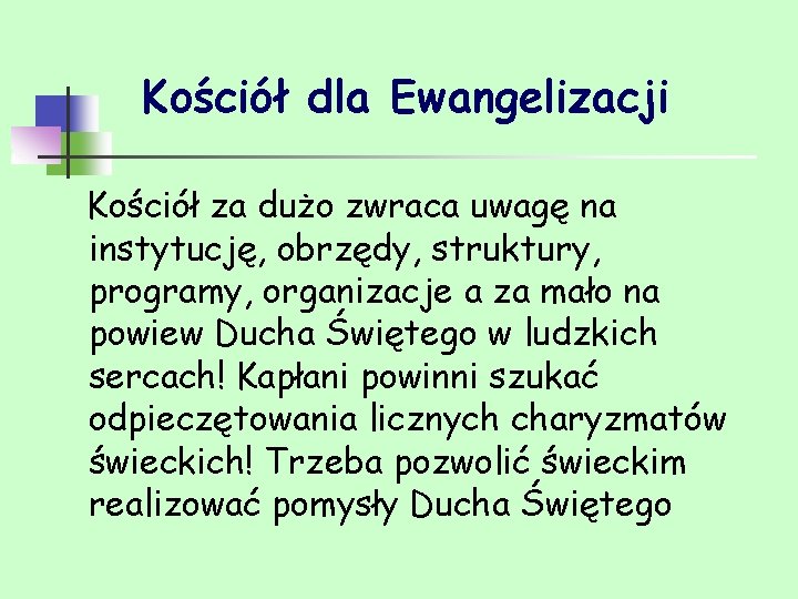 Kościół dla Ewangelizacji Kościół za dużo zwraca uwagę na instytucję, obrzędy, struktury, programy, organizacje