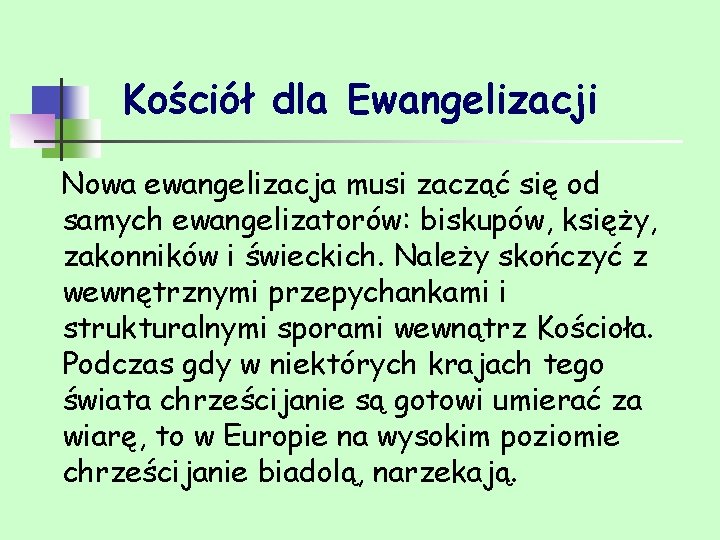 Kościół dla Ewangelizacji Nowa ewangelizacja musi zacząć się od samych ewangelizatorów: biskupów, księży, zakonników Kościół dla Ewangelizacji Nowa ewangelizacja musi zacząć się od samych ewangelizatorów: biskupów, księży, zakonników