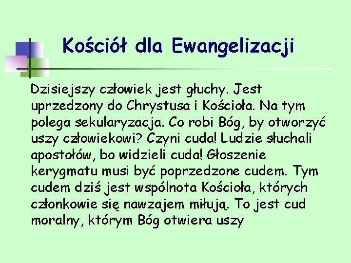 Kościół dla Ewangelizacji Dzisiejszy człowiek jest głuchy. Jest uprzedzony do Chrystusa i Kościoła. Na