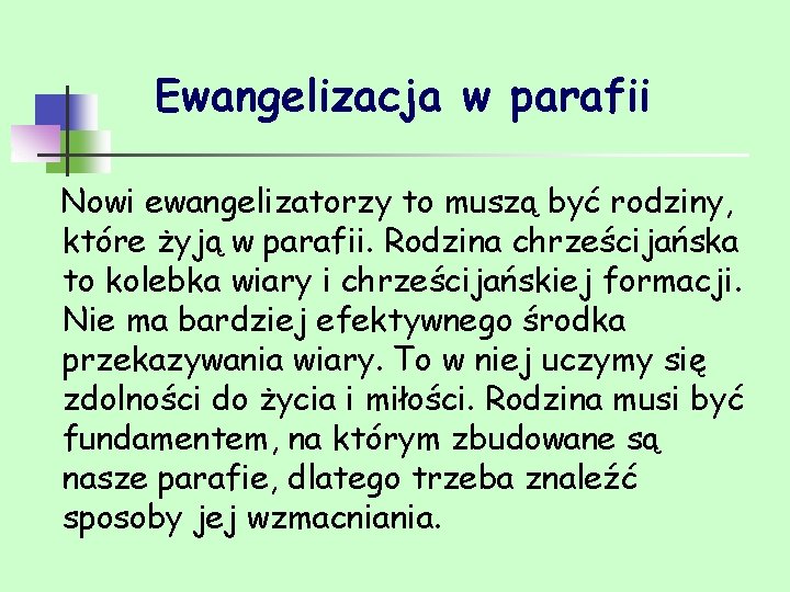 Ewangelizacja w parafii Nowi ewangelizatorzy to muszą być rodziny, które żyją w parafii. Rodzina Ewangelizacja w parafii Nowi ewangelizatorzy to muszą być rodziny, które żyją w parafii. Rodzina