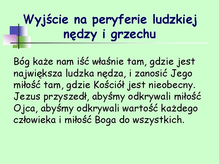 Wyjście na peryferie ludzkiej nędzy i grzechu Bóg każe nam iść właśnie tam, gdzie