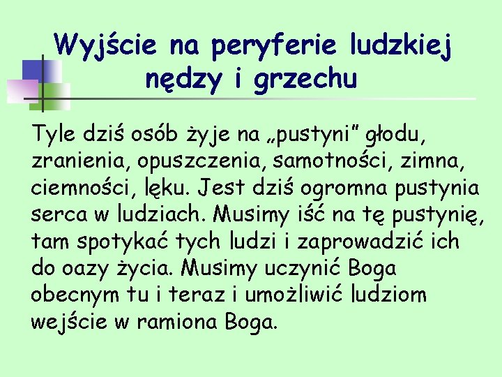 Wyjście na peryferie ludzkiej nędzy i grzechu Tyle dziś osób żyje na „pustyni” głodu,