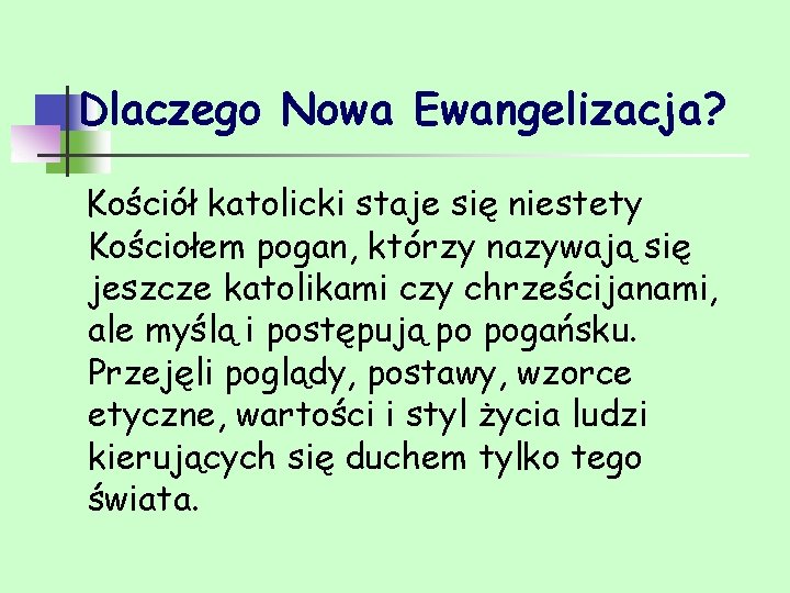 Dlaczego Nowa Ewangelizacja? Kościół katolicki staje się niestety Kościołem pogan, którzy nazywają się jeszcze