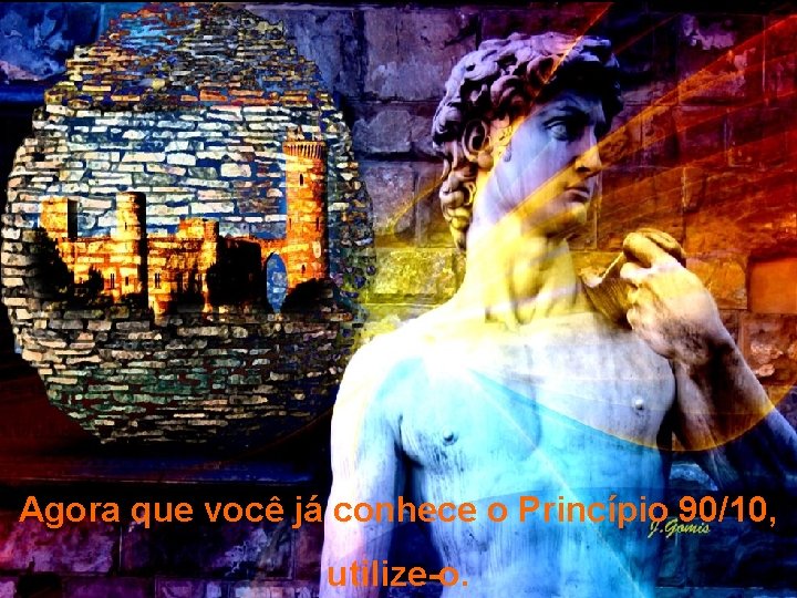 Agora que você já conhece o Princípio 90/10, utilize-o. Prado Slides – Cidreira /