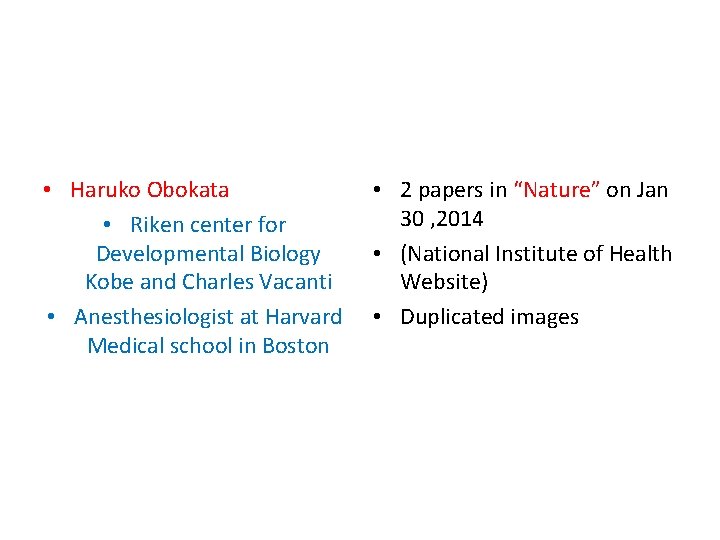 • Haruko Obokata • Riken center for Developmental Biology Kobe and Charles Vacanti • Haruko Obokata • Riken center for Developmental Biology Kobe and Charles Vacanti