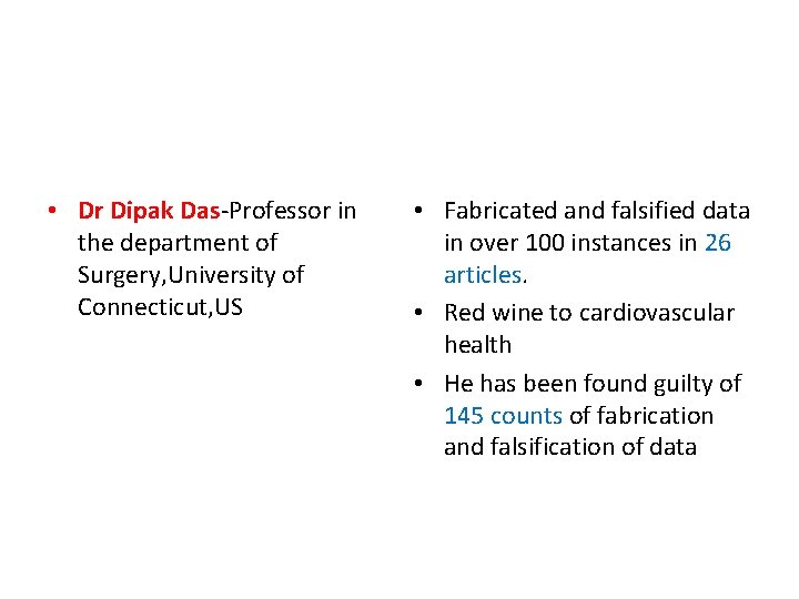 • Dr Dipak Das-Professor in the department of Surgery, University of Connecticut, US • Dr Dipak Das-Professor in the department of Surgery, University of Connecticut, US