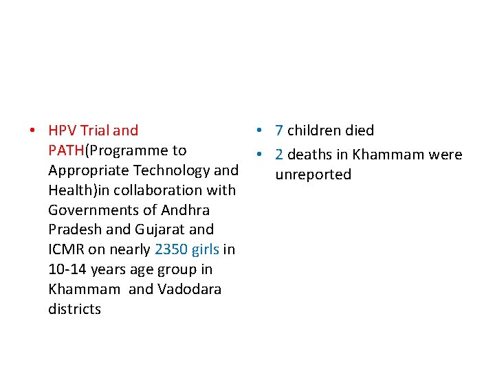 • HPV Trial and PATH(Programme to Appropriate Technology and Health)in collaboration with Governments • HPV Trial and PATH(Programme to Appropriate Technology and Health)in collaboration with Governments