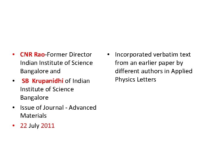 • CNR Rao-Former Director Indian Institute of Science Bangalore and • SB Krupanidhi • CNR Rao-Former Director Indian Institute of Science Bangalore and • SB Krupanidhi