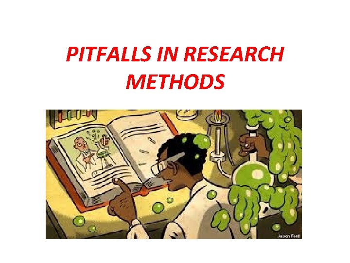 PITFALLS IN RESEARCH METHODS PITFALLS IN RESEARCH METHODS