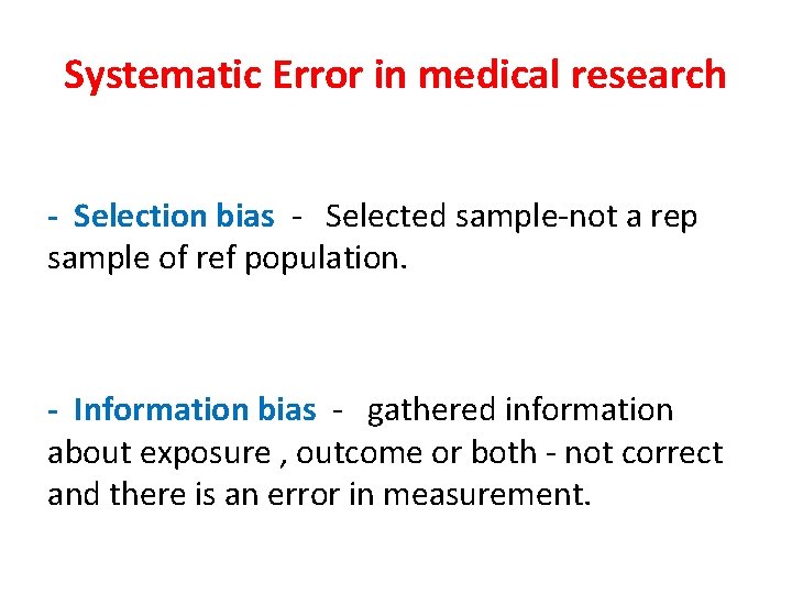 Systematic Error in medical research - Selection bias - Selected sample-not a rep sample Systematic Error in medical research - Selection bias - Selected sample-not a rep sample