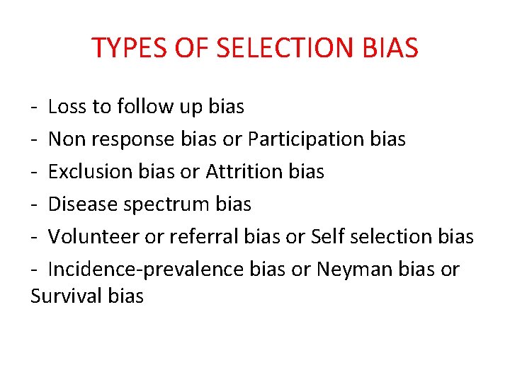 TYPES OF SELECTION BIAS - Loss to follow up bias - Non response bias TYPES OF SELECTION BIAS - Loss to follow up bias - Non response bias