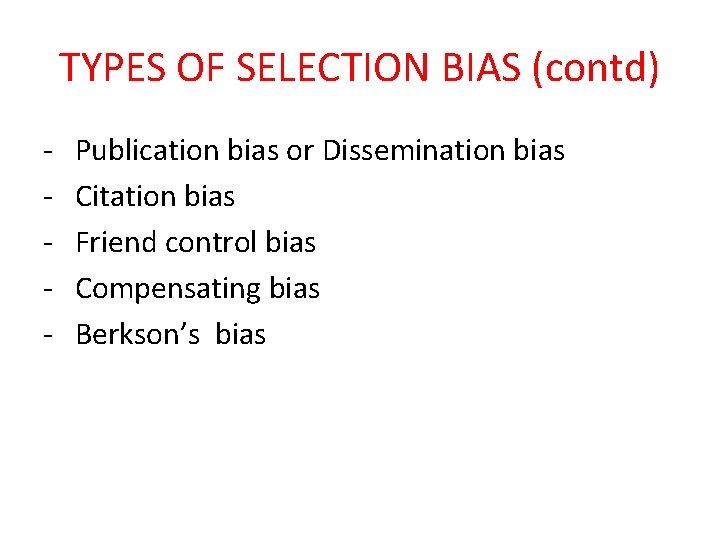 TYPES OF SELECTION BIAS (contd) - Publication bias or Dissemination bias Citation bias Friend TYPES OF SELECTION BIAS (contd) - Publication bias or Dissemination bias Citation bias Friend