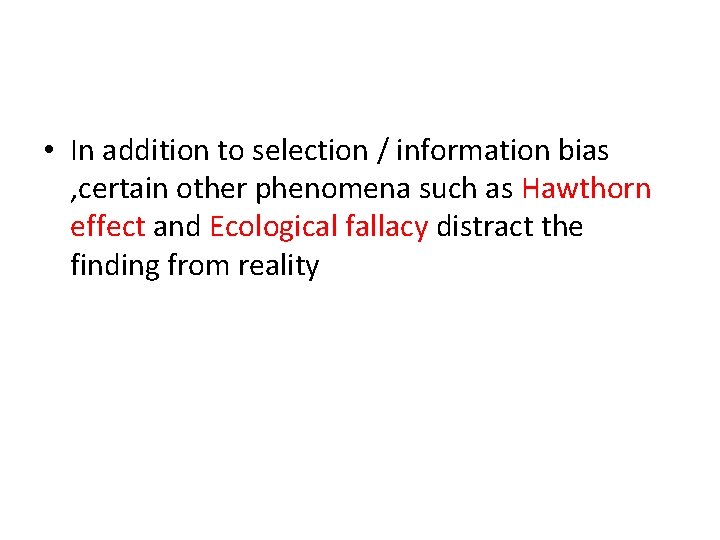 • In addition to selection / information bias , certain other phenomena such • In addition to selection / information bias , certain other phenomena such