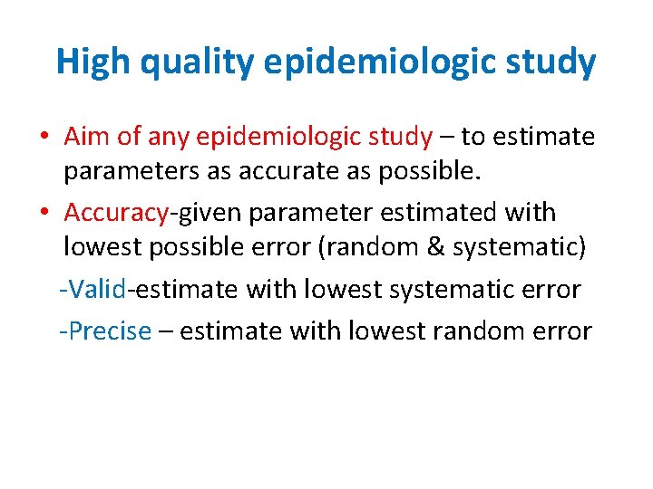 High quality epidemiologic study • Aim of any epidemiologic study – to estimate parameters High quality epidemiologic study • Aim of any epidemiologic study – to estimate parameters