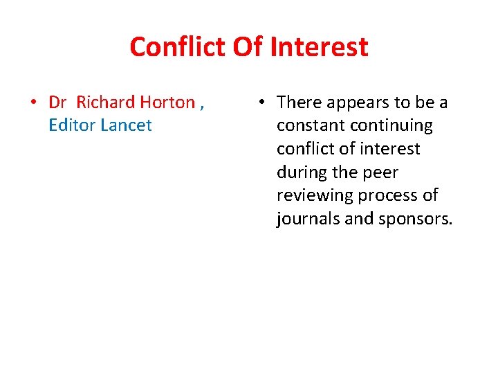 Conflict Of Interest • Dr Richard Horton , Editor Lancet • There appears to Conflict Of Interest • Dr Richard Horton , Editor Lancet • There appears to