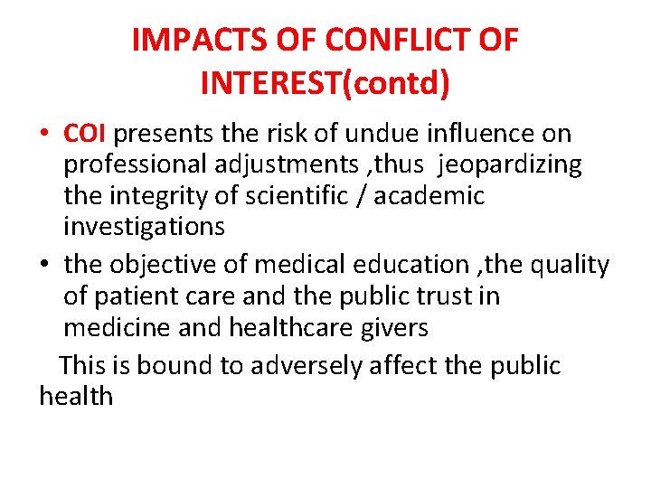 IMPACTS OF CONFLICT OF INTEREST(contd) • COI presents the risk of undue influence on IMPACTS OF CONFLICT OF INTEREST(contd) • COI presents the risk of undue influence on