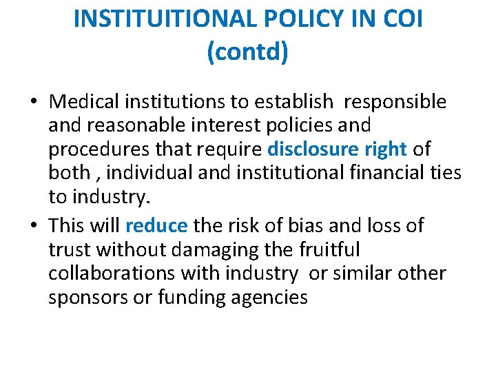 INSTITUITIONAL POLICY IN COI (contd) • Medical institutions to establish responsible and reasonable interest INSTITUITIONAL POLICY IN COI (contd) • Medical institutions to establish responsible and reasonable interest