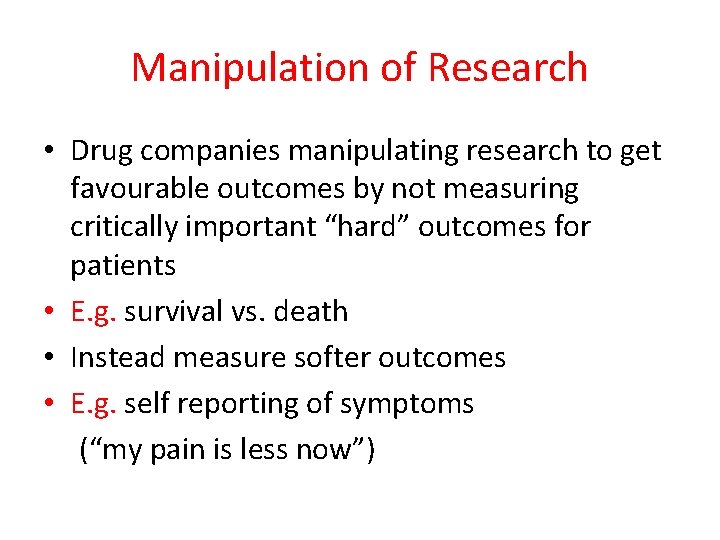 Manipulation of Research • Drug companies manipulating research to get favourable outcomes by not Manipulation of Research • Drug companies manipulating research to get favourable outcomes by not