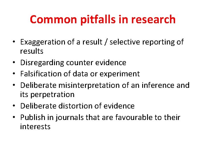 Common pitfalls in research • Exaggeration of a result / selective reporting of results Common pitfalls in research • Exaggeration of a result / selective reporting of results
