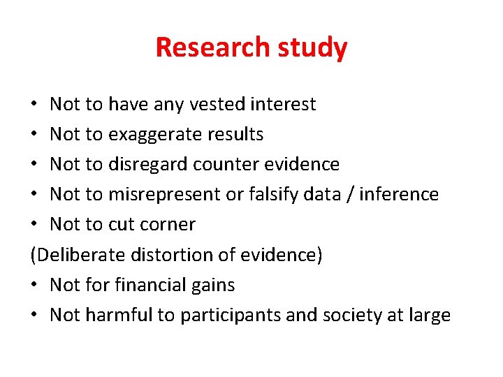 Research study • Not to have any vested interest • Not to exaggerate results Research study • Not to have any vested interest • Not to exaggerate results