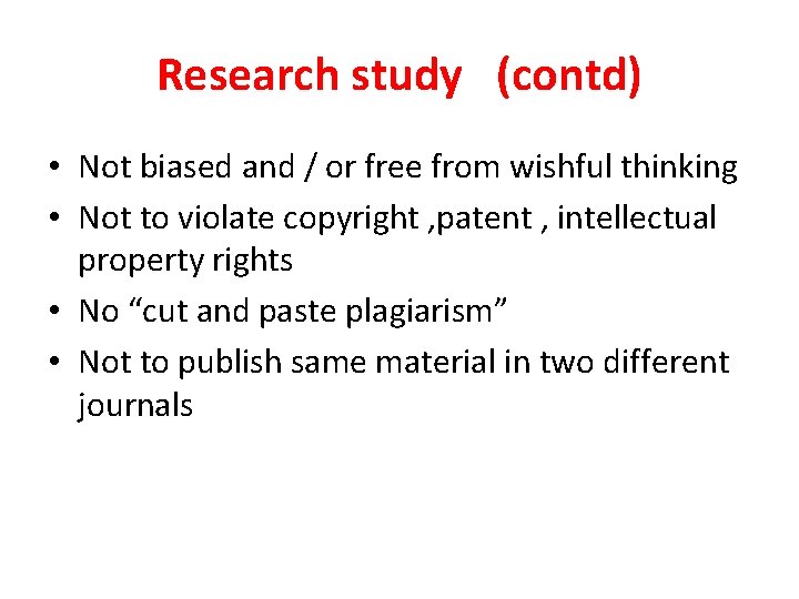 Research study (contd) • Not biased and / or free from wishful thinking • Research study (contd) • Not biased and / or free from wishful thinking •
