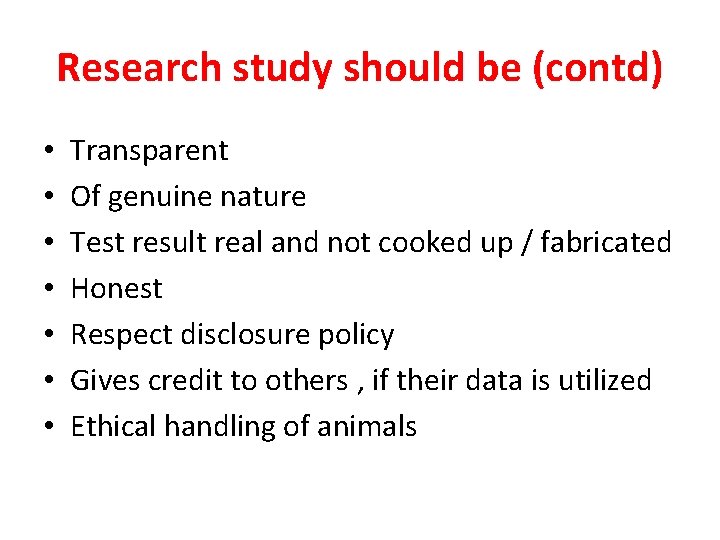 Research study should be (contd) • • Transparent Of genuine nature Test result real Research study should be (contd) • • Transparent Of genuine nature Test result real